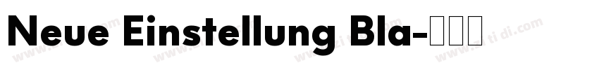 Neue Einstellung Bla字体转换